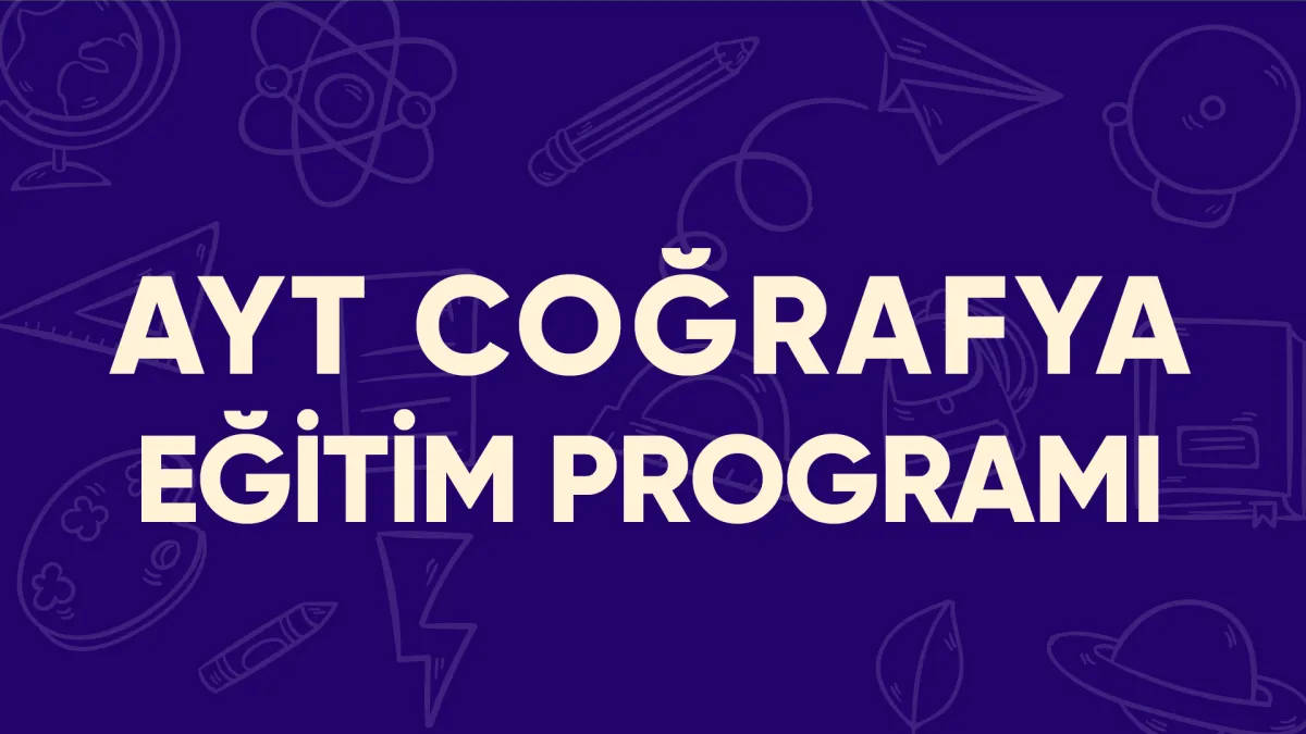 AYT Coğrafya Eğitim Programı